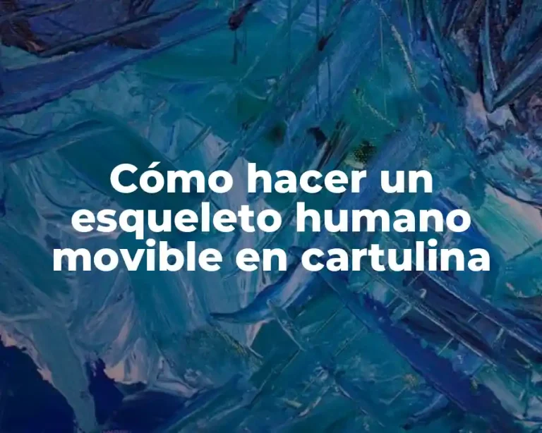 Cómo hacer un esqueleto humano movible en cartulina