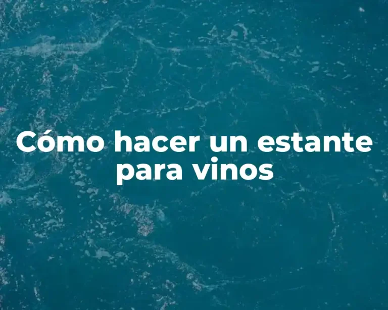 Cómo hacer un estante para vinos