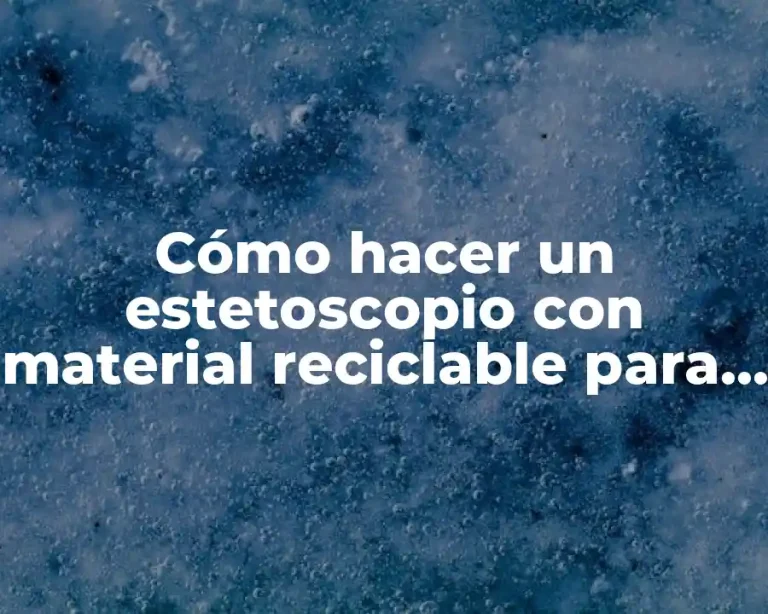 Cómo hacer un estetoscopio con material reciclable para niños