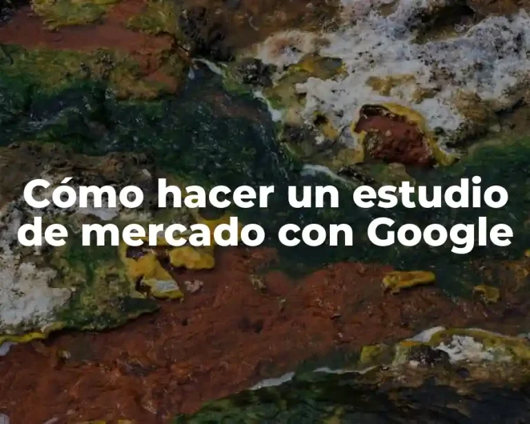 Cómo hacer un estudio de mercado con Google
