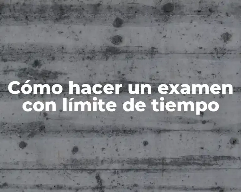 Cómo hacer un examen con límite de tiempo