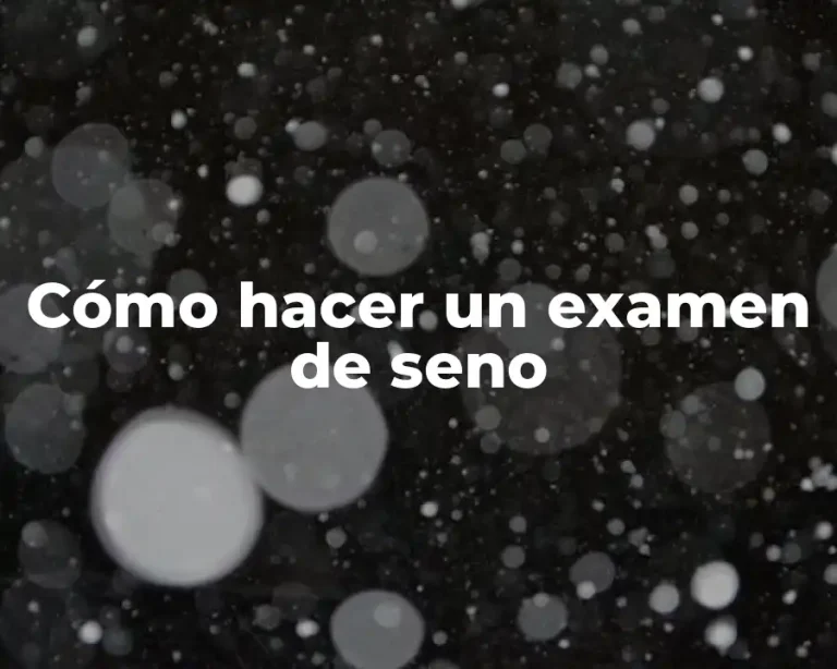 Cómo hacer un examen de seno