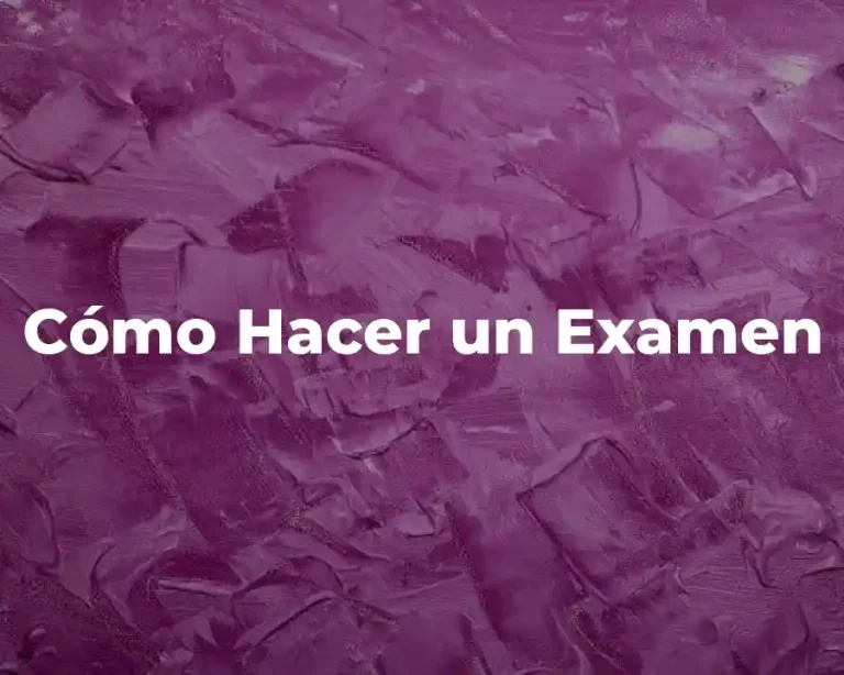 Cómo Hacer un Examen