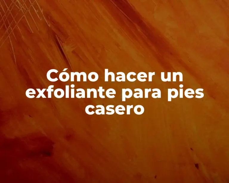Cómo hacer un exfoliante para pies casero