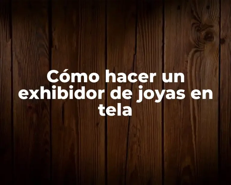 Cómo hacer un exhibidor de joyas en tela