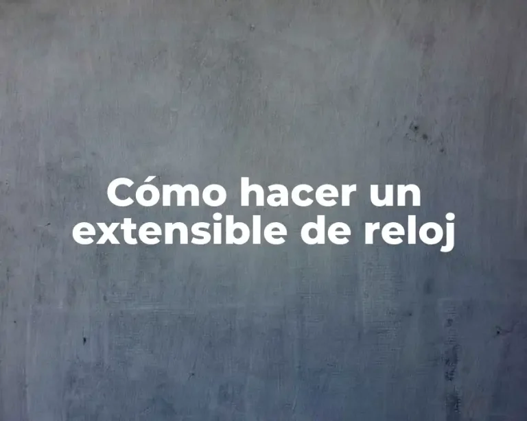 Cómo hacer un extensible de reloj
