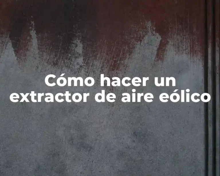 Cómo hacer un extractor de aire eólico