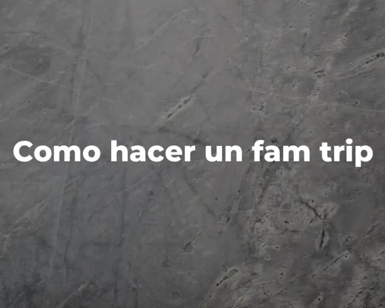 Como hacer un fam trip