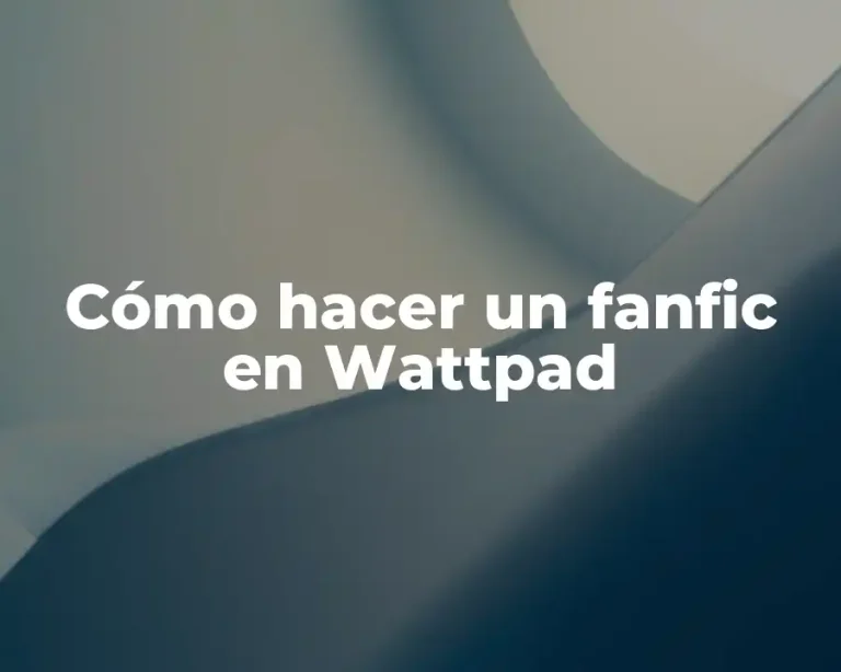 Cómo hacer un fanfic en Wattpad