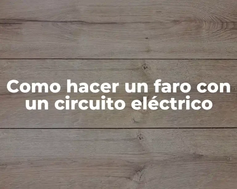 Como hacer un faro con un circuito eléctrico