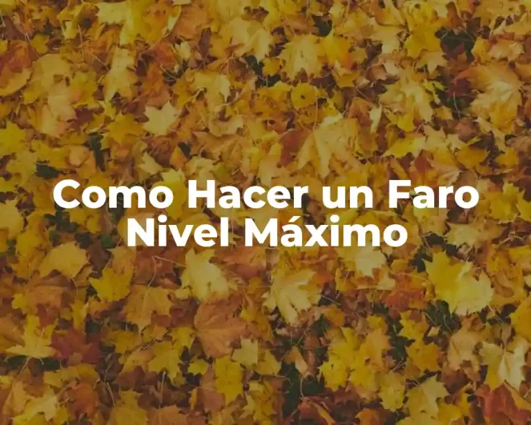 Como Hacer un Faro Nivel Máximo