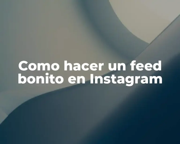 Como hacer un feed bonito en Instagram