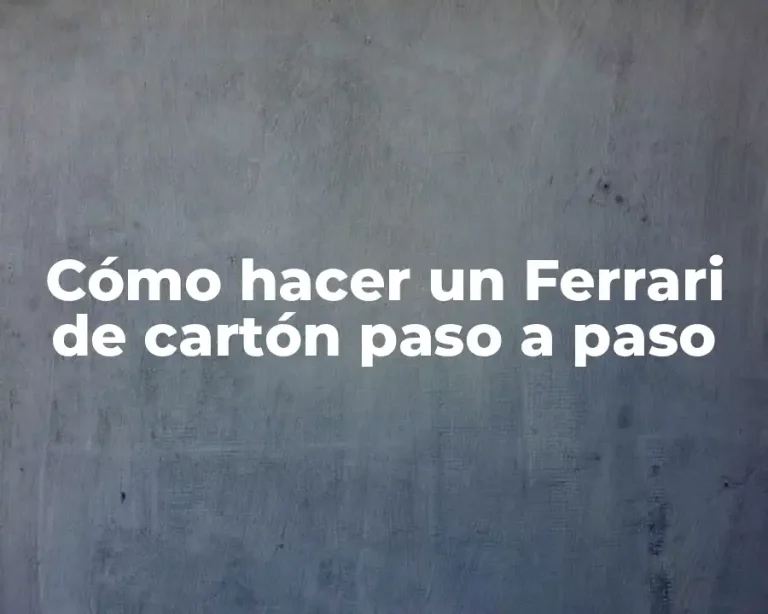 Cómo hacer un Ferrari de cartón paso a paso