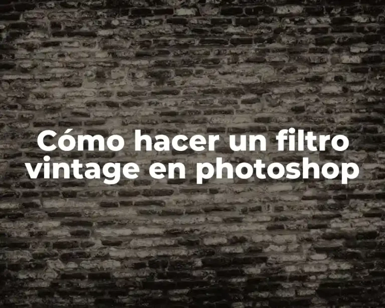 Cómo hacer un filtro vintage en photoshop
