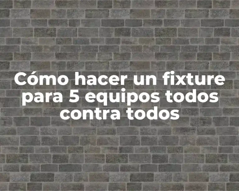 Cómo hacer un fixture para 5 equipos todos contra todos
