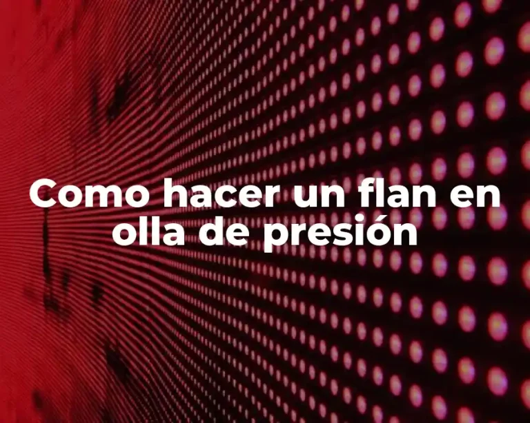 Como hacer un flan en olla de presión