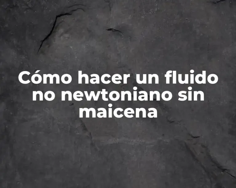 Cómo hacer un fluido no newtoniano sin maicena
