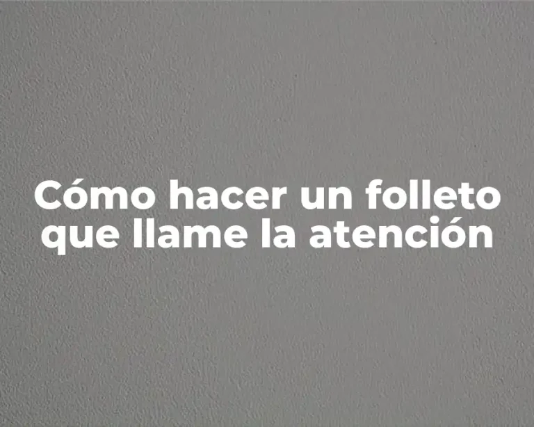 Cómo hacer un folleto que llame la atención