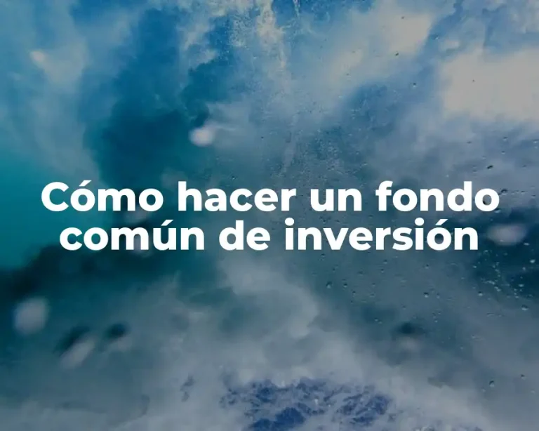 Cómo hacer un fondo común de inversión