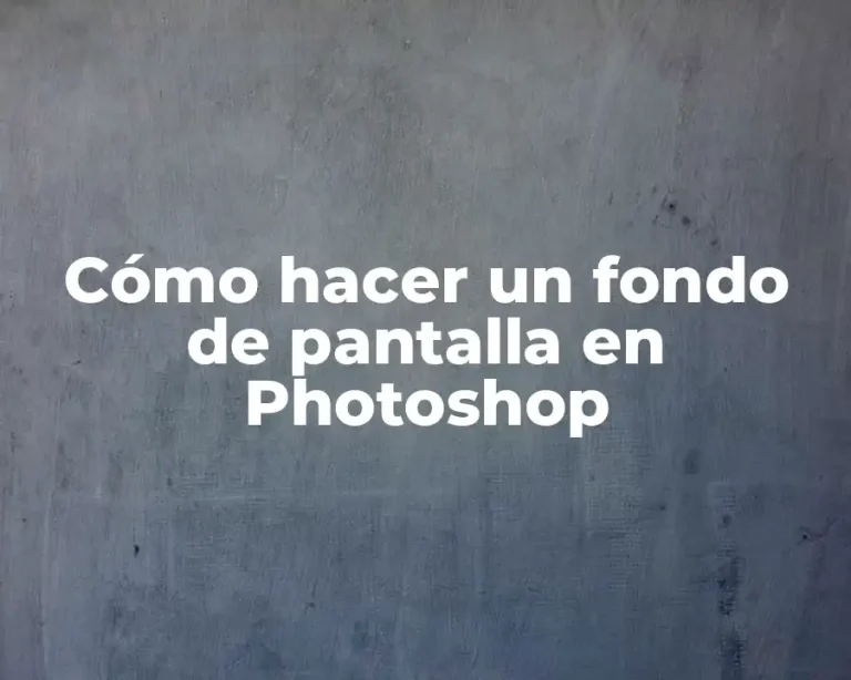Cómo hacer un fondo de pantalla en Photoshop