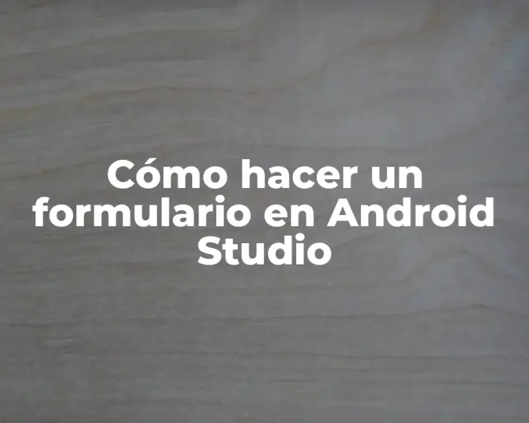 Cómo hacer un formulario en Android Studio
