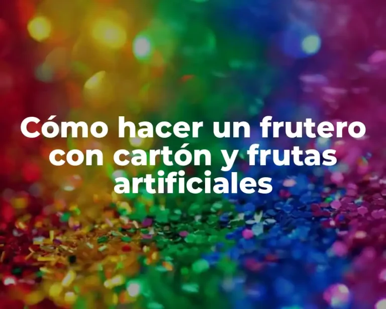 Cómo hacer un frutero con cartón y frutas artificiales
