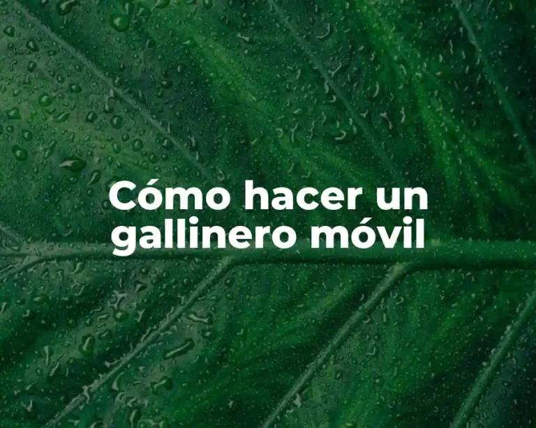 Cómo hacer un gallinero móvil