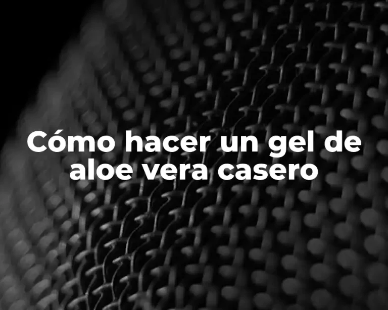 Cómo hacer un gel de aloe vera casero