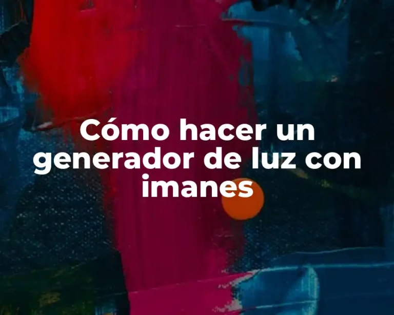 Cómo hacer un generador de luz con imanes