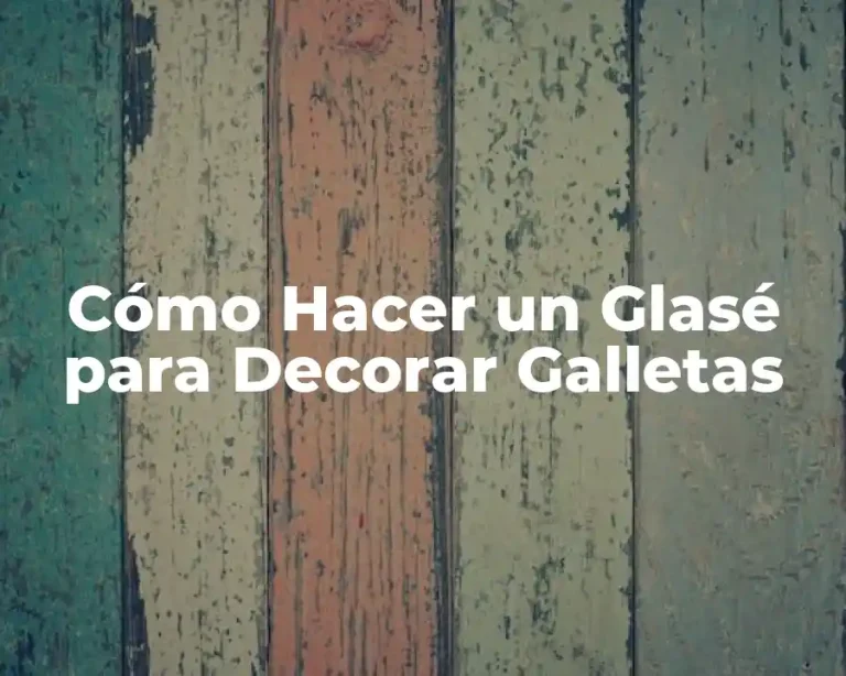 Cómo Hacer un Glasé para Decorar Galletas