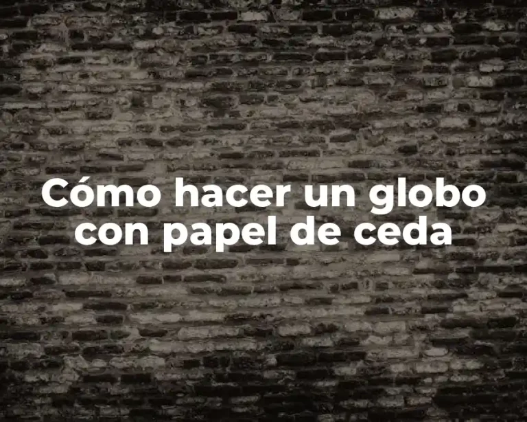 Cómo hacer un globo con papel de ceda