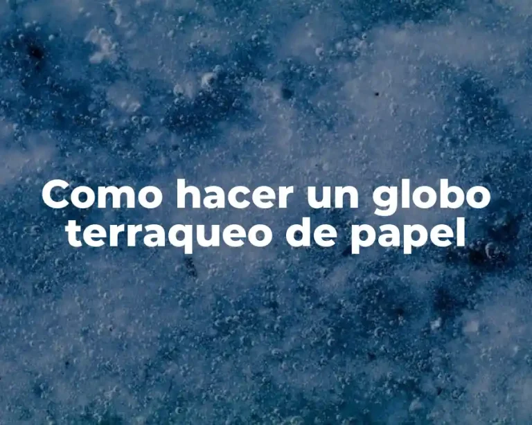 Como hacer un globo terraqueo de papel