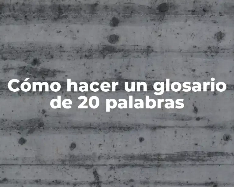 Cómo hacer un glosario de 20 palabras