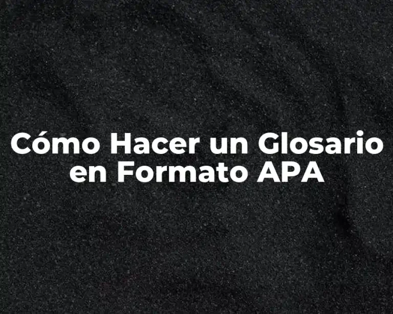 Cómo Hacer un Glosario en Formato APA