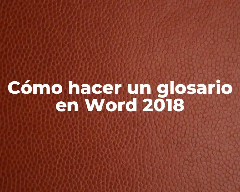 Cómo hacer un glosario en Word 2018