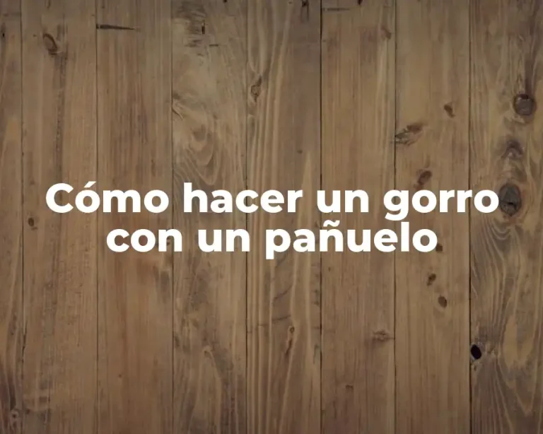 Cómo hacer un gorro con un pañuelo