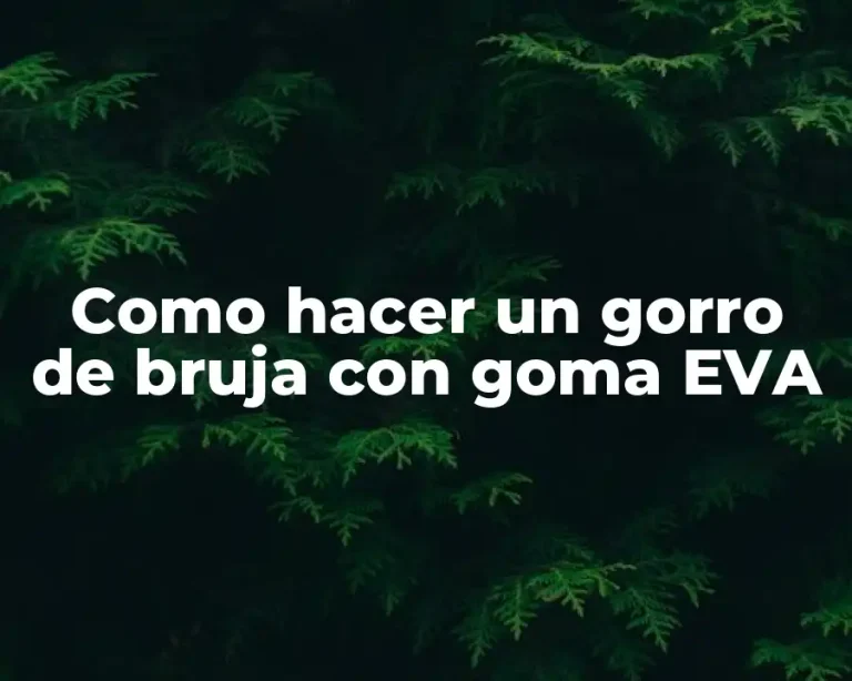 Como hacer un gorro de bruja con goma EVA