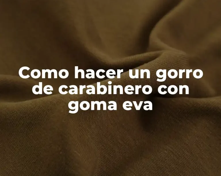 Como hacer un gorro de carabinero con goma eva