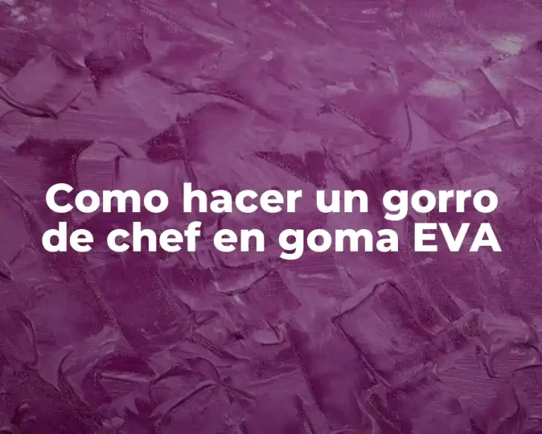 Como hacer un gorro de chef en goma EVA