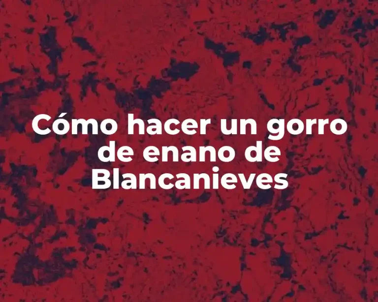 Cómo hacer un gorro de enano de Blancanieves