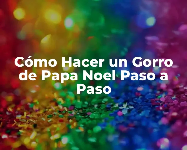 Cómo Hacer un Gorro de Papa Noel Paso a Paso