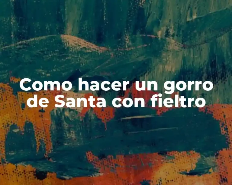 Como hacer un gorro de Santa con fieltro