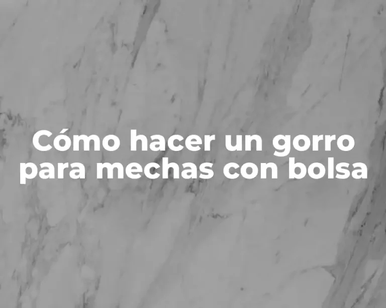 Cómo hacer un gorro para mechas con bolsa