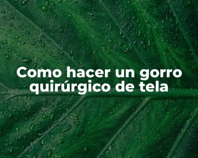 Como hacer un gorro quirúrgico de tela