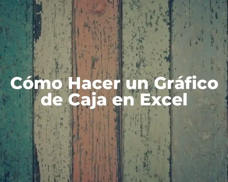 Cómo Hacer un Gráfico de Caja en Excel