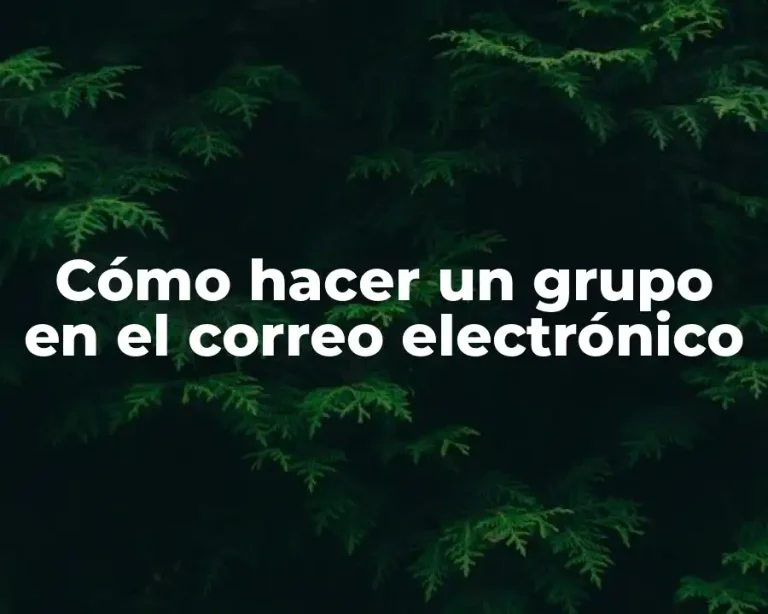 Cómo hacer un grupo en el correo electrónico