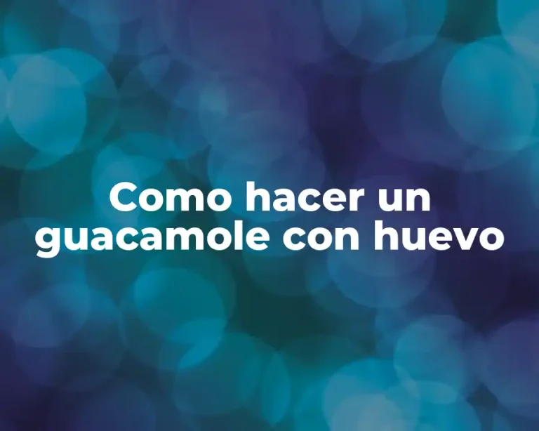 Como hacer un guacamole con huevo