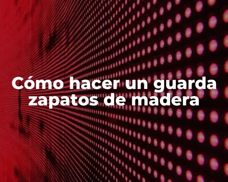Cómo hacer un guarda zapatos de madera