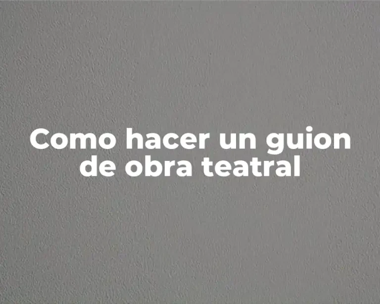 Como hacer un guion de obra teatral