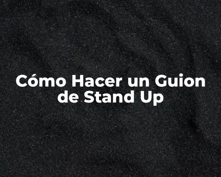 Cómo Hacer un Guion de Stand Up